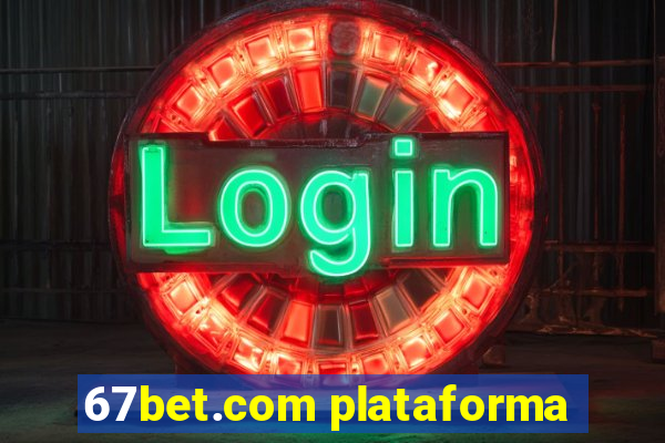 67bet.com plataforma